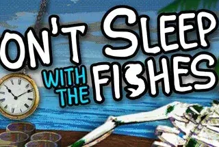 Don't Sleep With The Fishes